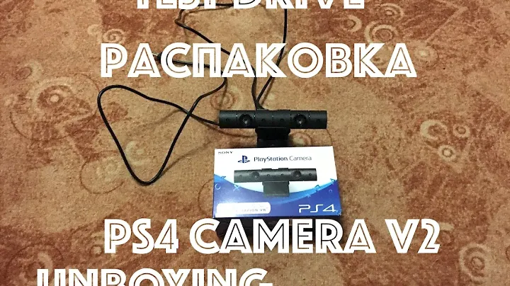 |TEST DRIVE Play|Распаковка PlayStation Camera v2 |Unboxing PlayStation Camera v2|